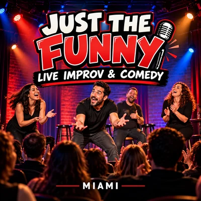 Just The Funny Miami: Weekly Improv Comedy Shows in Coral Way
